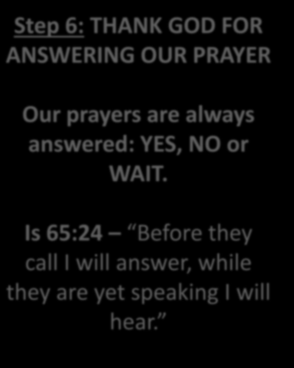 Step 6: THANK GOD FOR ANSWERING OUR PRAYER