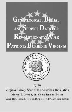 Genealogical Burial and Service Data for Revolutionary War Patriots Buried in Virginia Edited and Compiled by our own Myron (Mike) E.