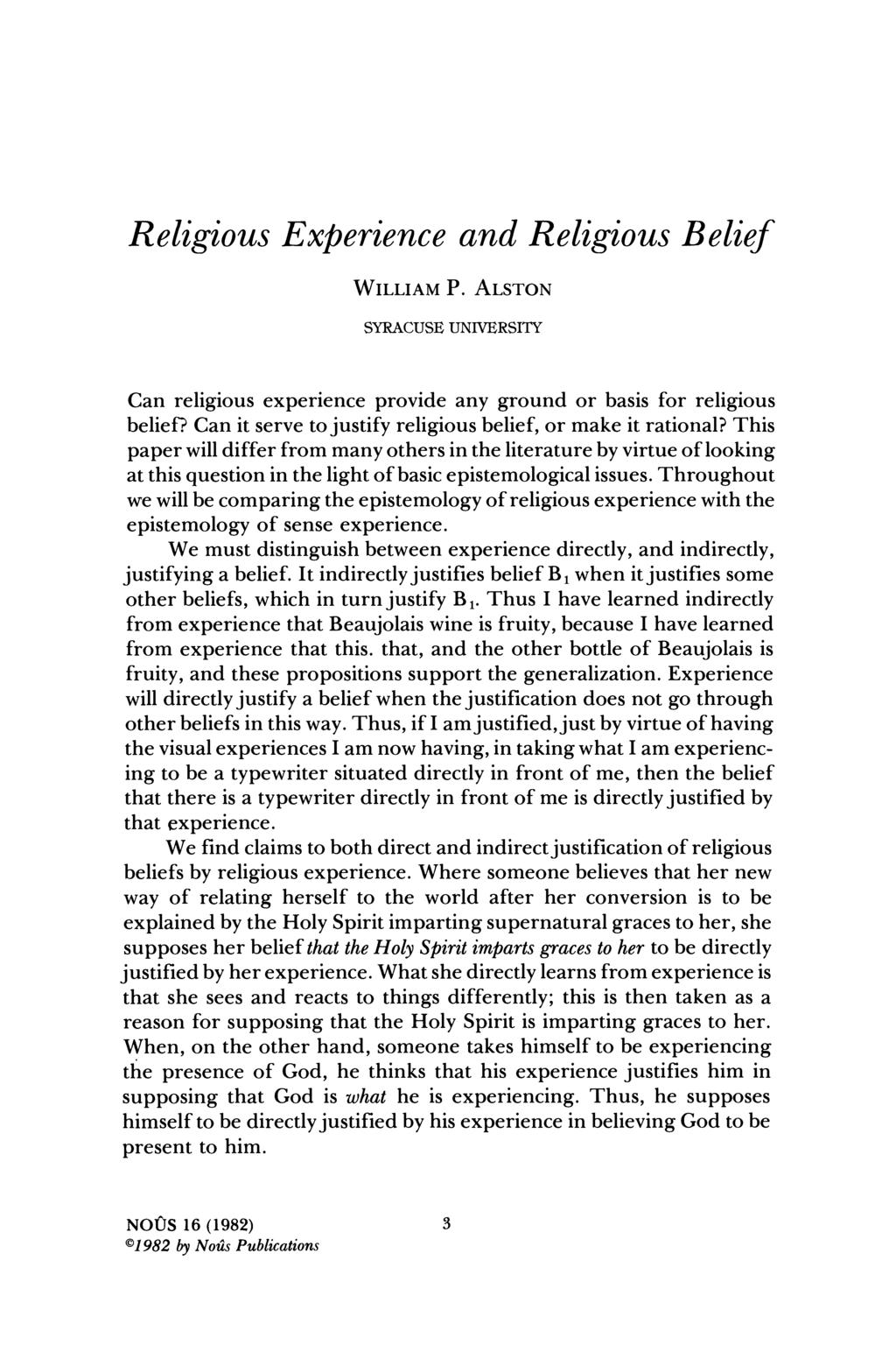 Religious Experience and Religious Belief WILLIAM P. ALSTON SYRACUSE UNIVERSITY Can religious experience provide any ground or basis for religious belief?