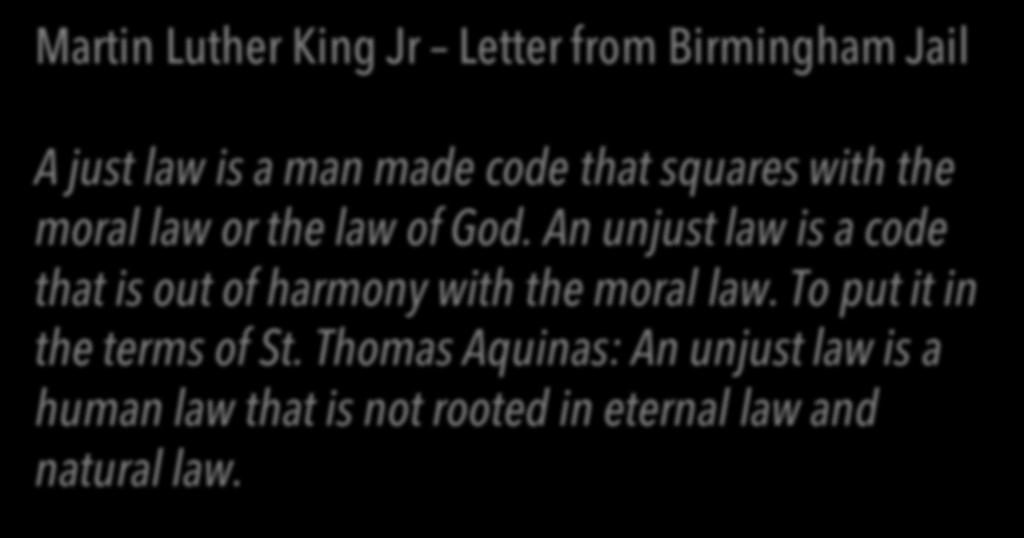 Martin Luther King Jr Letter from Birmingham Jail A just law is a man made code that squares with the moral law or the law of God.