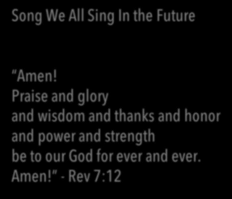 Song We All Sing In the Future Amen!