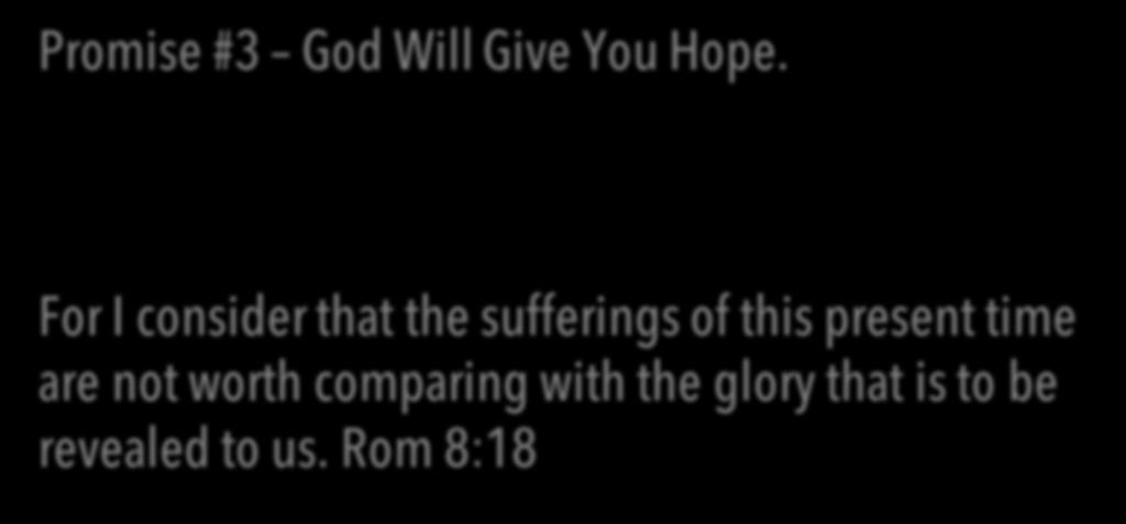 Promise #3 God Will Give You Hope.