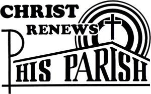 This Week in our Parish What is Christ Renews His Parish?
