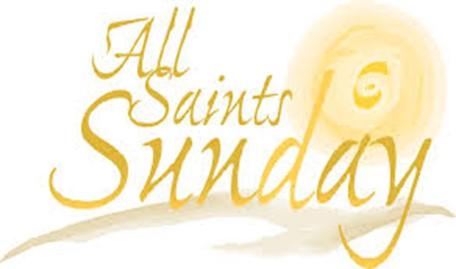 NOVEMBER 5 TH AT 10:00 AM On this coming Sunday we will be honoring all those saints who have touched our lives and gone to heaven this past year.