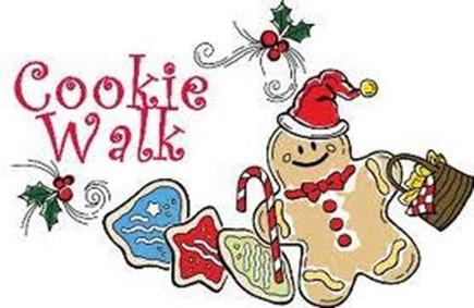 MAKE PLANS FOR THE COOKIE WALK SATURDAY DECEMBER 2 ND 8:30 am 1 pm Start searching your cookbooks for those yummy recipes of cookies, candies, breads and other goodies.