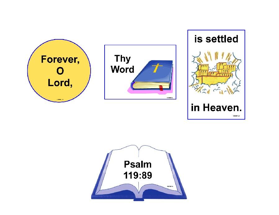 MEMORY VERSE HELPS MEMORY VERSE: Psalm 119:89 GOD S WORD AND ME #2 Jeremiah and Baruch Forever, O Lord, Thy Word is settled in Heaven.