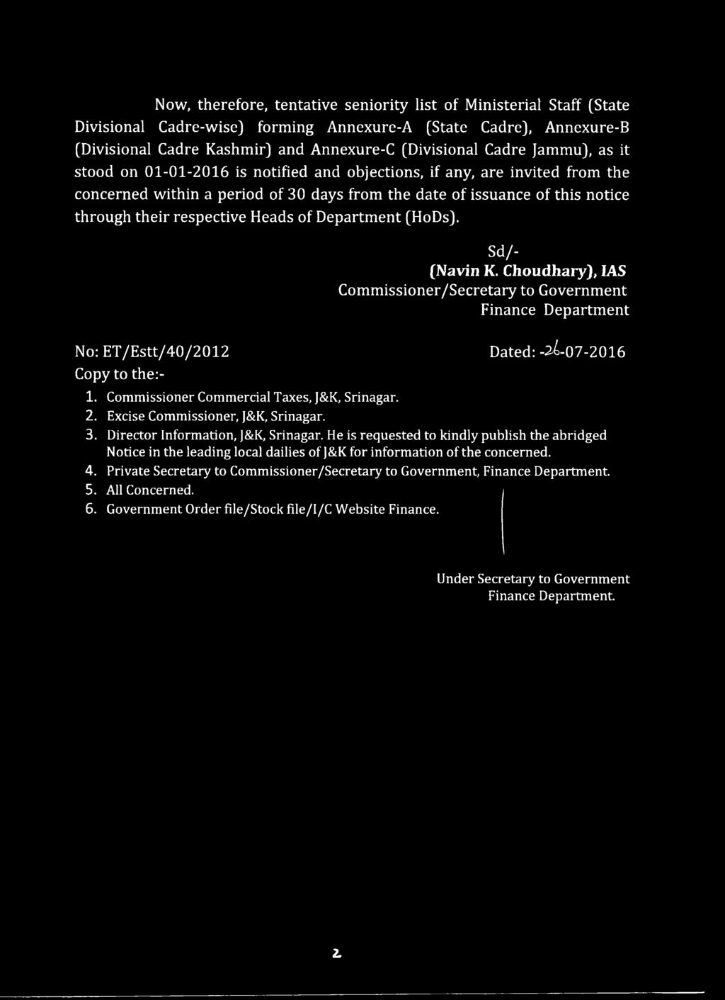 of Department (HoDs). Copy to the:- Sd/- (Navin K. Choudhary), IAS Commissioner/Secretary to Government Finance Department No: ET/Estt/40/2012 1. Commissioner Commercial Taxes, J&K, Srinagar. 2.