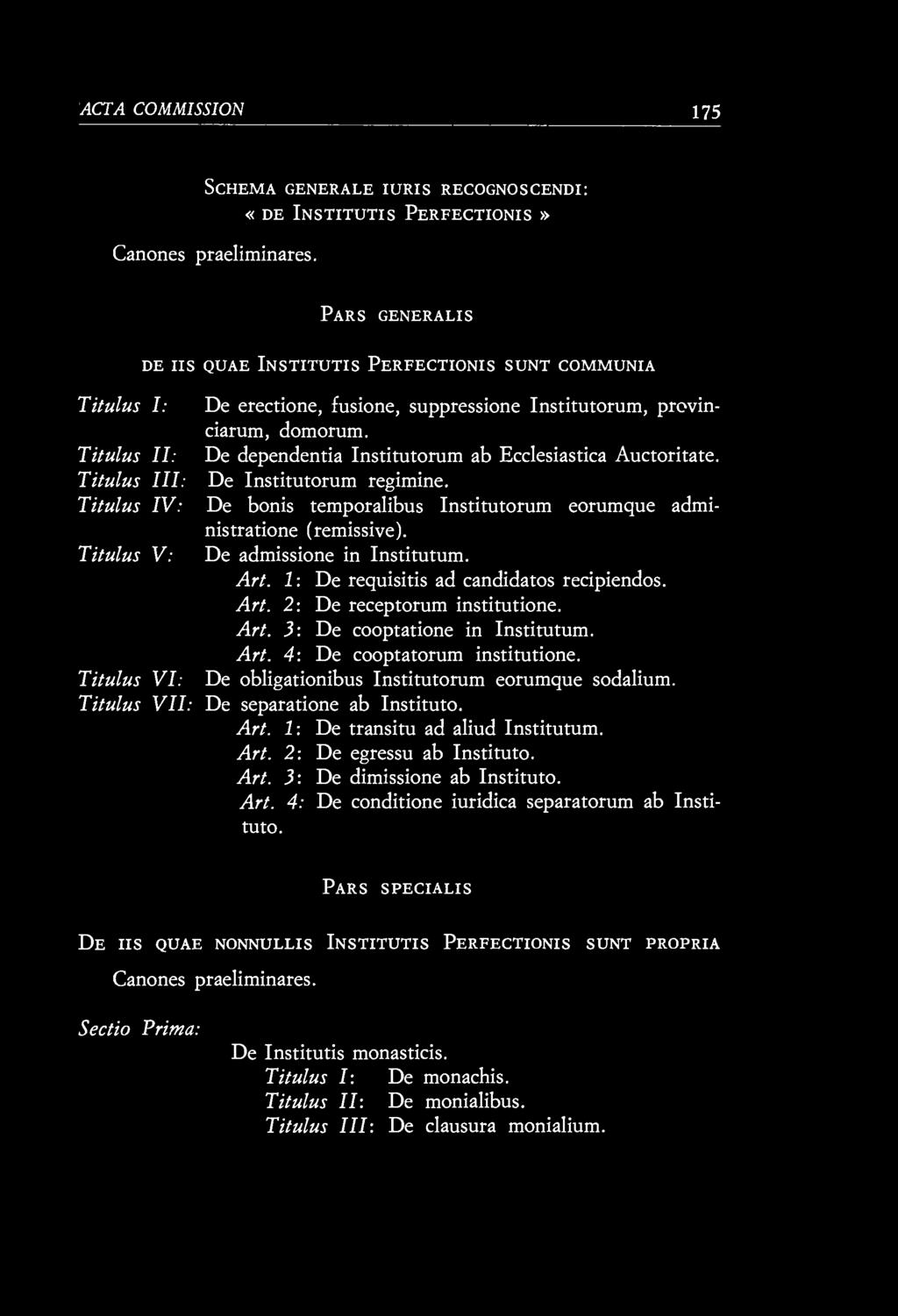 ACTA COMMISSIONS 175 SCHEMA GENERALE IURIS RECOGNOSCENDI: «DE INSTITUTIS PERFECTIONIS» Cánones praeliminares.