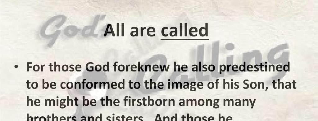 All are called For those God foreknew he also