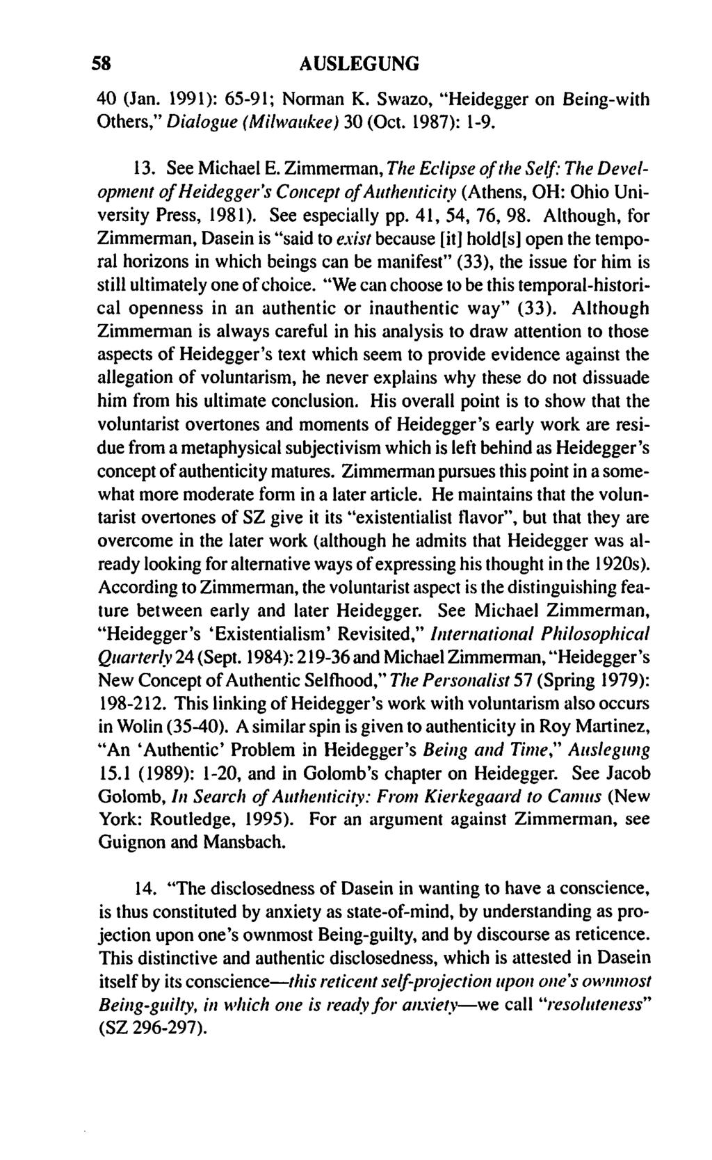 58 AUSLEGUNG 40 (Jan. 1991): 65-91; Norman K. Swazo, "Heidegger on ßeing-with Others," Dialogue (Milwaukee) 30 (Oct. 1987): 1-9. 13. See Michael E.