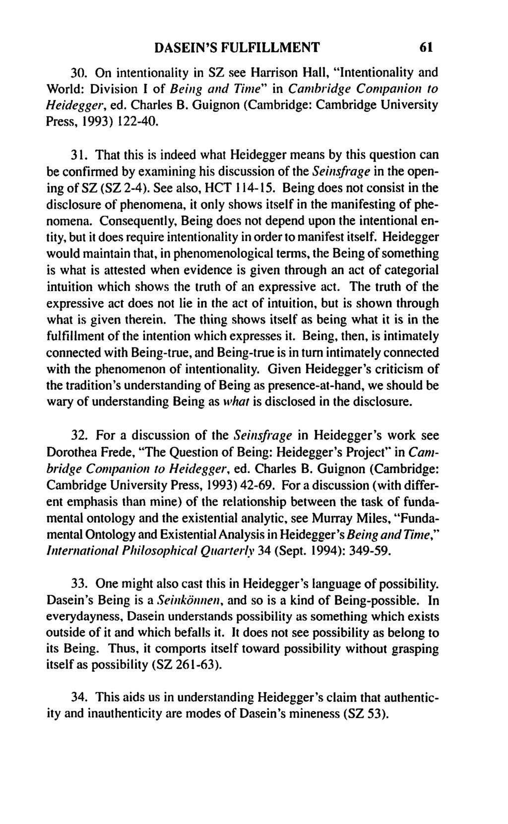 DASEIN'S FULFILLMENT 61 30. On intentionality in SZ see Harrison Hall, "Intentionality and World: Division I of Being and Time" in Cambridge Companion to Heidegger, ed. Charles B.