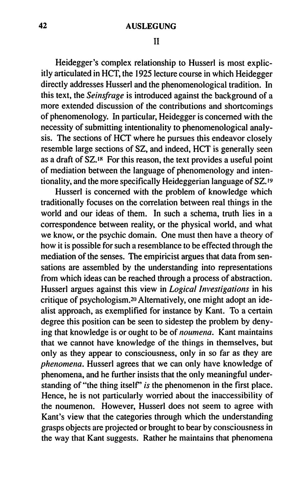 42 AUSLEGUNG II Heidegger's complex relationship to Husserl is most explicitly articulated in HCT, the 1925 lecture course in which Heidegger directly addresses Husserl and the phenomenological