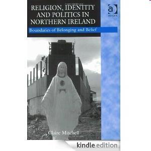 Religion, Identity & Politics Claire Mitchell (2005)