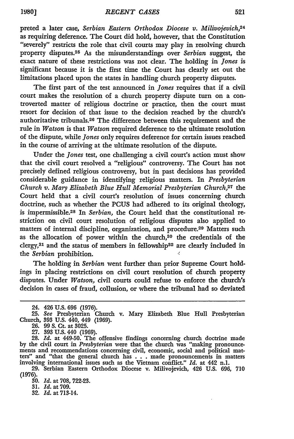 1980] RECENT CASES Missouri Law Review, Vol. 45, Iss. 3 [1980], Art. 8 preted a later case, Serbian Eastern Orthodox Diocese v. Milivojevich, 2 4 as requiring deference.