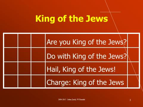 Mark chapter 15 verses 1 through 28 spread out before us four scenes in which Jesus is referred to in each as the King of the Jews.