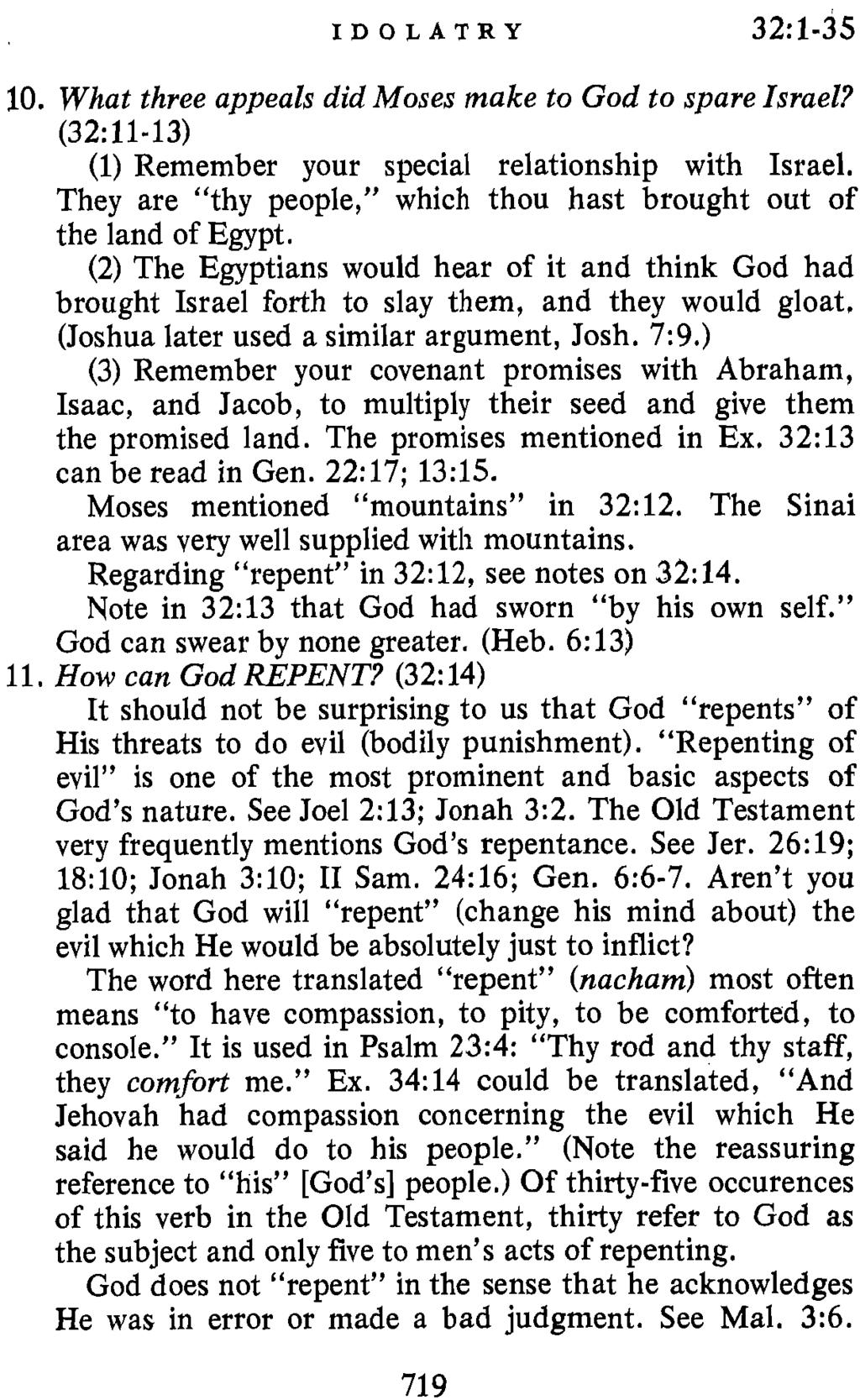 IDOLATRY 32:1-35 10. What three appeals did Moses make to God to spare Israel? (32: 11-13) (1) Remember your special relationship with Israel.