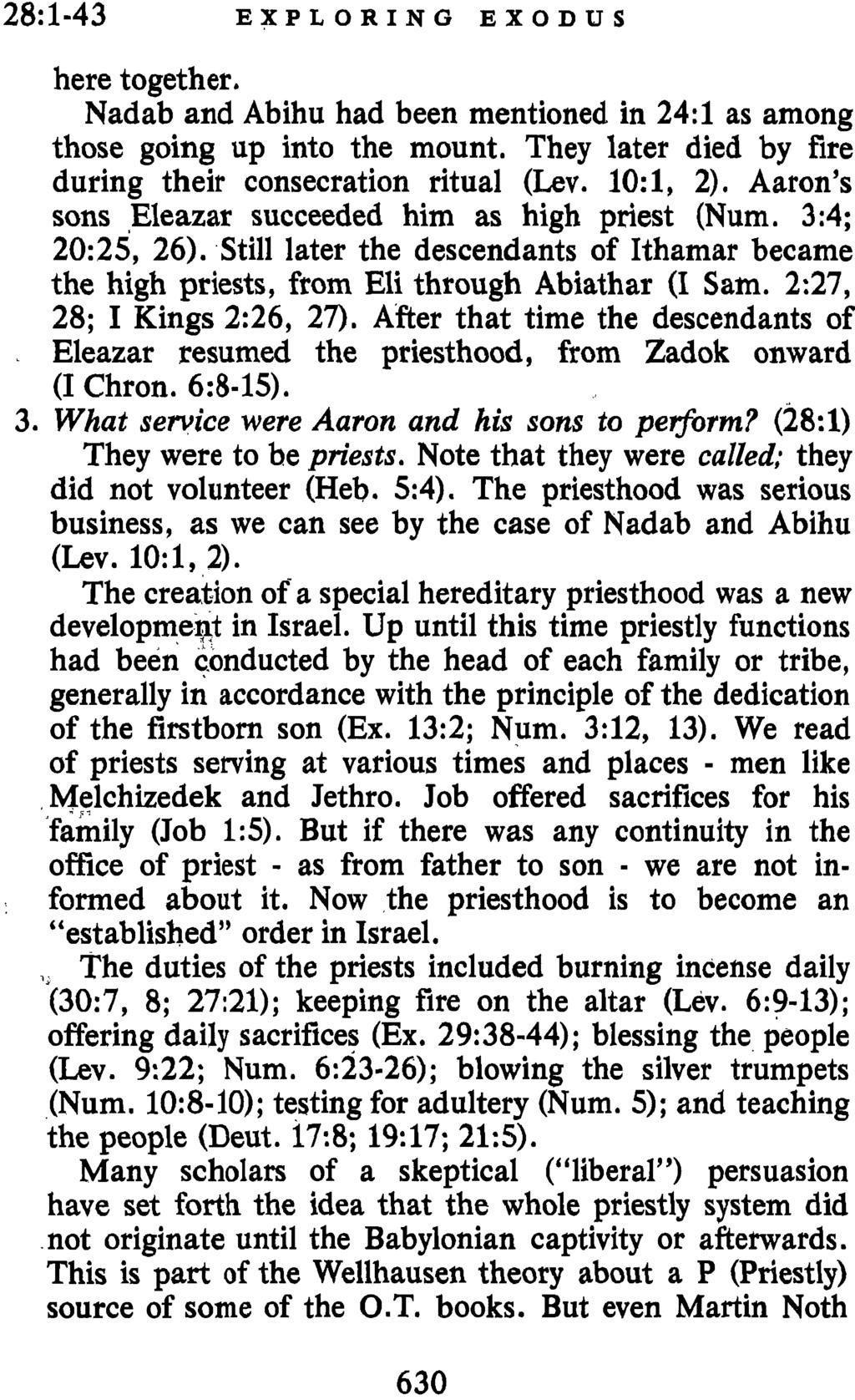 28~1-43 EXPLORING EXODUS here together. Nadab and Abihu had been mentioned in 24:1 as among those going up into the mount. They later died by fire during their consecration ritual (Lev. lo:l, 2).