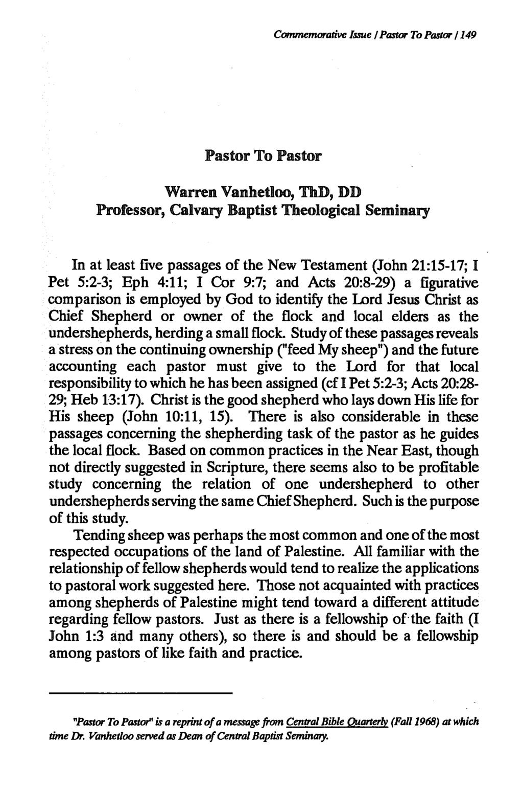 Commemorative Issue I Pastor To Pastor I 149 Pastor To Pastor Warren Vanhetloo, ThD, DD Professor, Calvary Baptist Theological Seminary In at least five passages of the New Testament (John 21:15-17;