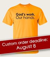 Order your T-shirts today! Deadline for custom t- shirts is August 8. Thank you for considering participation in the "God's work. Our hands." Sunday, Sept. 7, 2014.