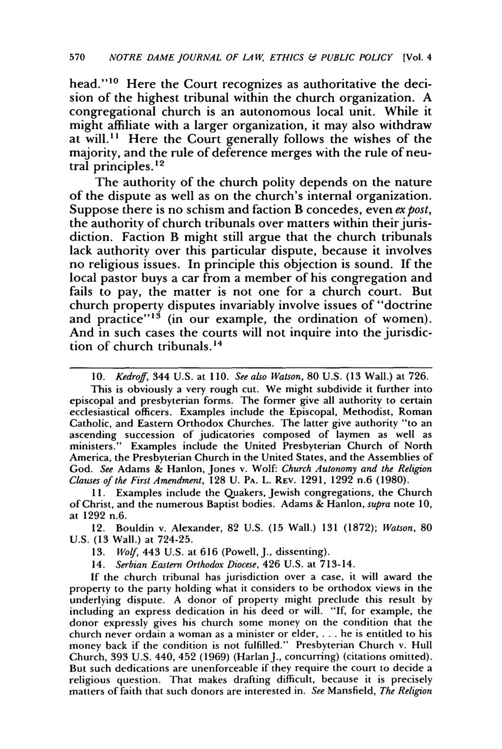 570 NOTRE DAME JOURNAL OF LAW, ETHICS & PUBLIC POLICY [Vol. 4 head."' Here the Court recognizes as authoritative the decision of the highest tribunal within the church organization.