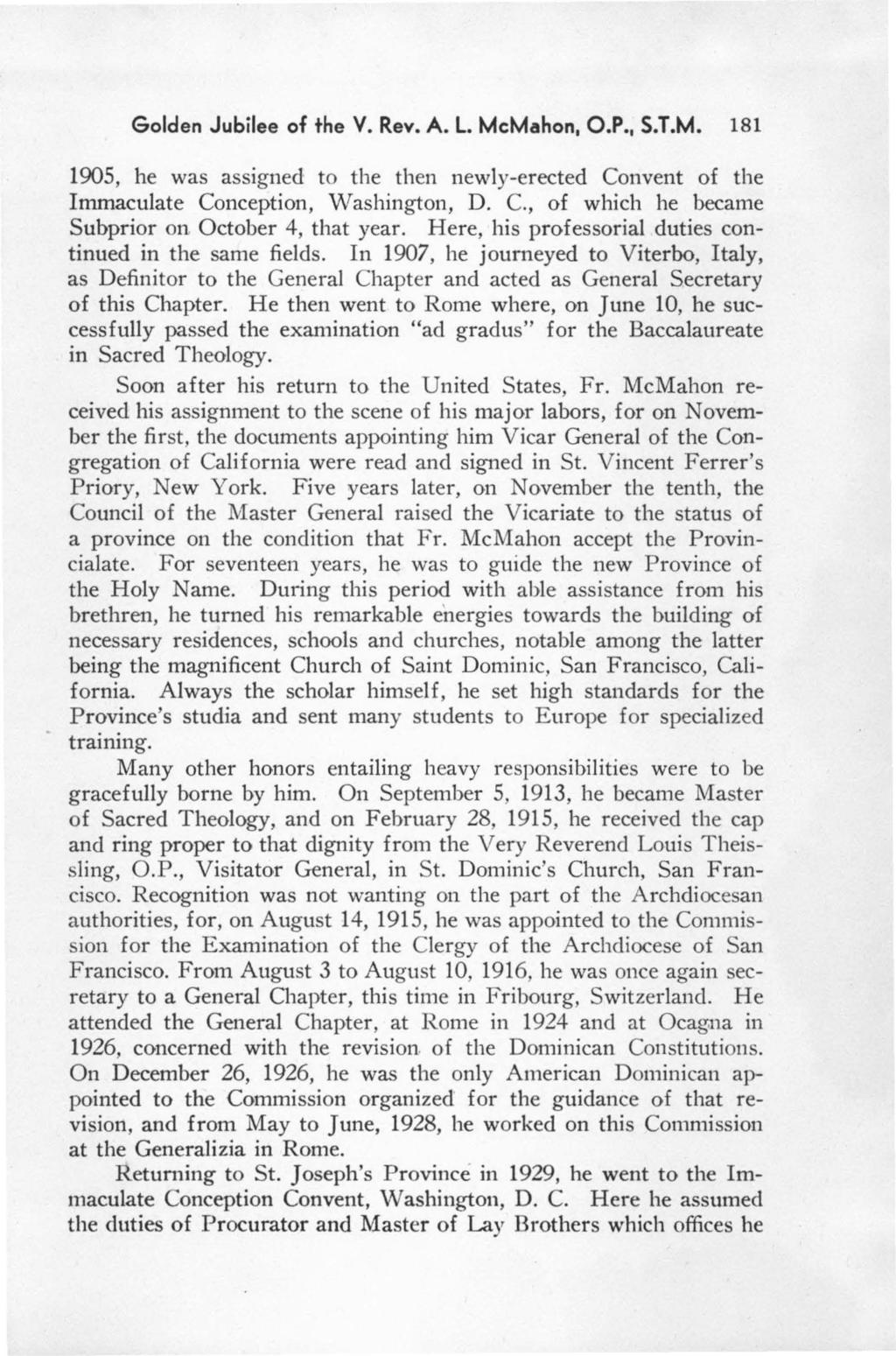 Golden Jubilee of the V. Rev. A. L. McMahon, O.P., S.T.M. 181 1905, he was assigned to the then newly-erected Convent of the Immaculate Conception, Washington, D. C., of which he became Subprior on October 4, that year.