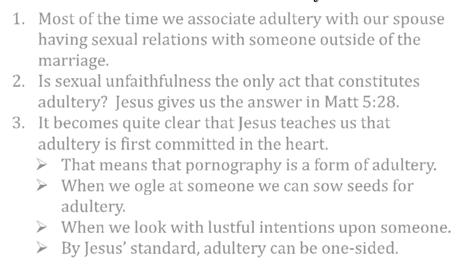 Most of the time we associate adultery with our spouse having sexual relations with someone outside of the marriage. 2. Is sexual unfaithfulness the only act that constitutes adultery?