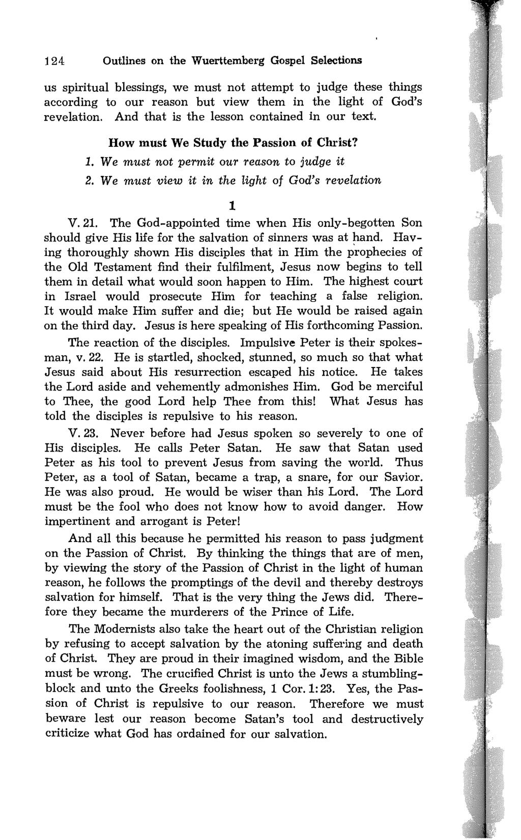 124 Outlines on the Wuerttemberg Gospel Selections us spiritual blessings, we must not attempt to judge these things according to our reason but view them in the light of God's revelation.