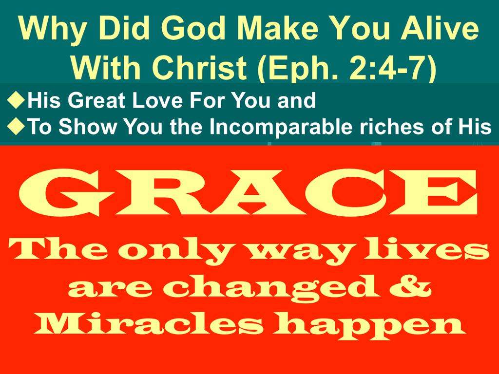 But God, being rich in mercy, because of His great love with which He loved us, even when we were dead in our transgressions, made us alive together with Christ (by grace you have been saved), and