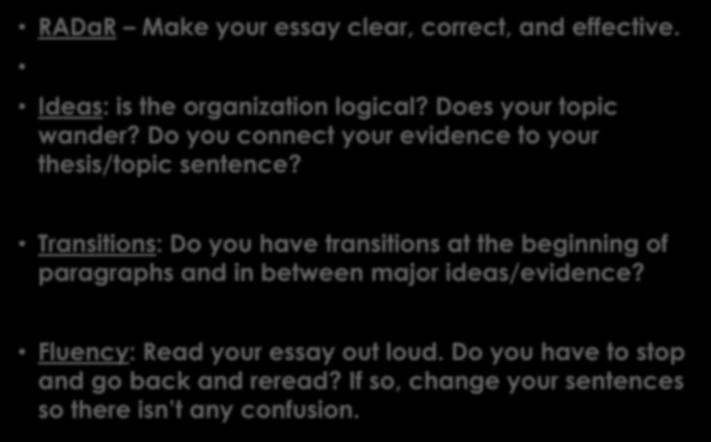 and in between major ideas/evidence? Fluency: Read your essay out loud.