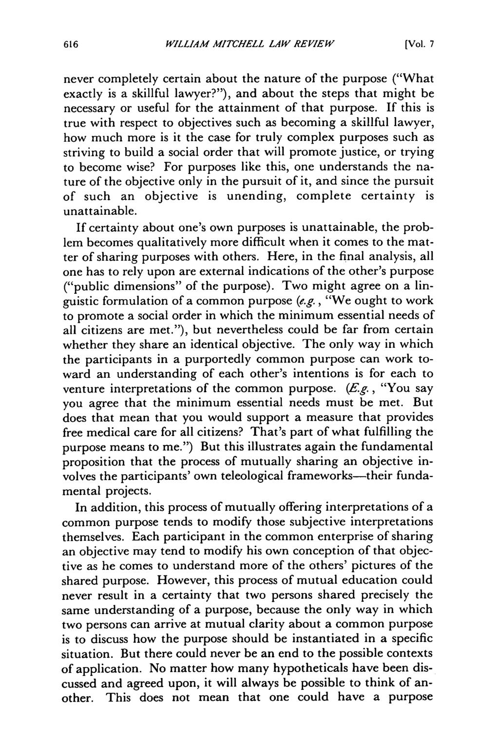 William Mitchell Law Review, Vol. 7, Iss. 3 [1981], Art. 1 WILLIAM MITCHELL LAW REVIEW [Vol. 7 never completely certain about the nature of the purpose ("What exactly is a skillful lawyer?