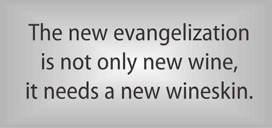 It is a very specific term with a very specific meaning. The new evangelization is not only new wine, it needs a new wineskin.