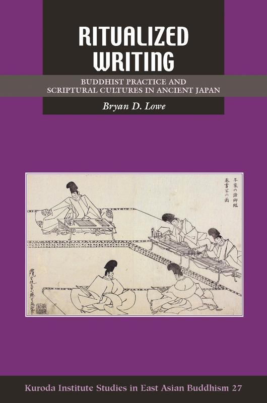 NEW RELEASES Ritualized Writing Buddhist Practice and Scriptural Cultures in Ancient Japan BRYAN D. LOWE MARCH 2017 352 pages, 6 x 9, 11 b&w illustrations Hardback 9780824859404 $60.
