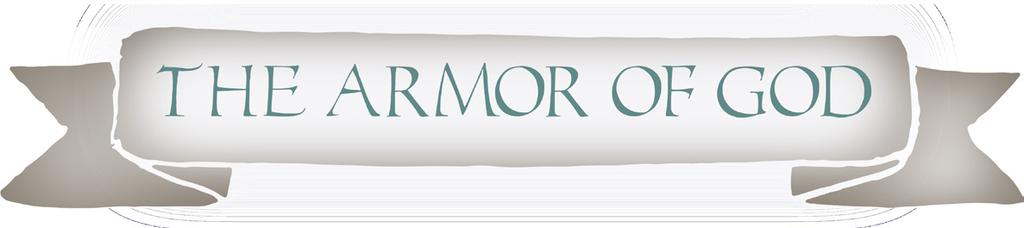 Day 5: the armor of god You ve probably studied the armor of God in the past.