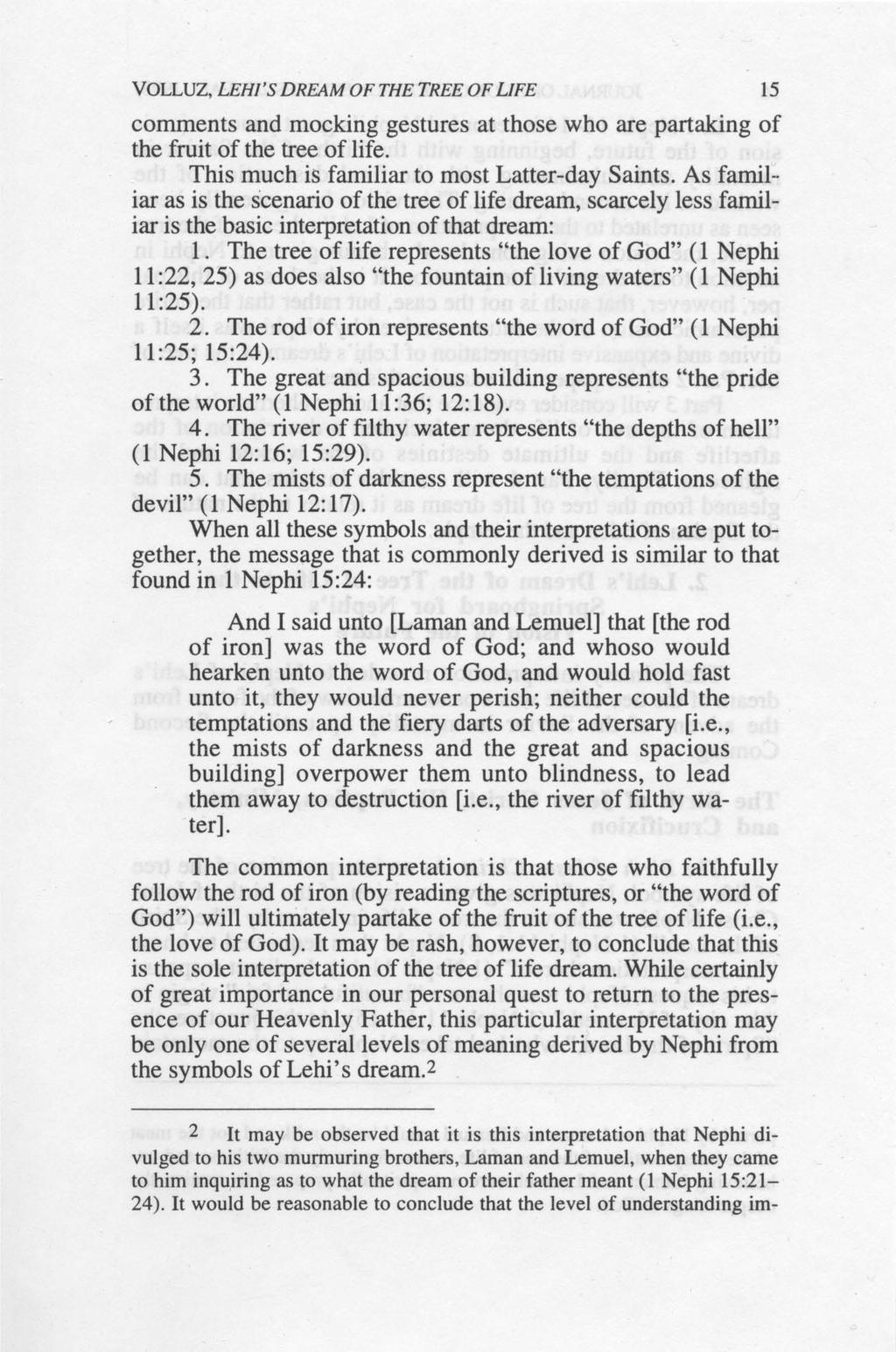 VOLLUZ, LEHI'S DREAM OF THE TREE OF LIFE 15 comments and mocking gestures at those who are partaking of the fruit of the tree of life. This much is familiar to most Latter-day Saints.