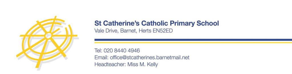 ST CATHERINE S CATHOLIC PRIMARY SCHOOL ADMISSIONS POLICY 2019 2020 St. Catherine s Catholic Primary School was founded by the Catholic Church to provide education for children of Catholic families.