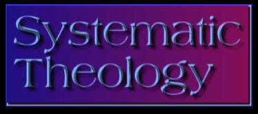 Study of Man n Hamartiology Study of sin n Soteriology Study of salvation n