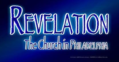 Revelation 3:7-13 The Alive and Faithful Church / Philadelphia Message 16 7 And to the angel of the church in Philadelphia write, These things says He who is holy, He who is true, "He who has the key