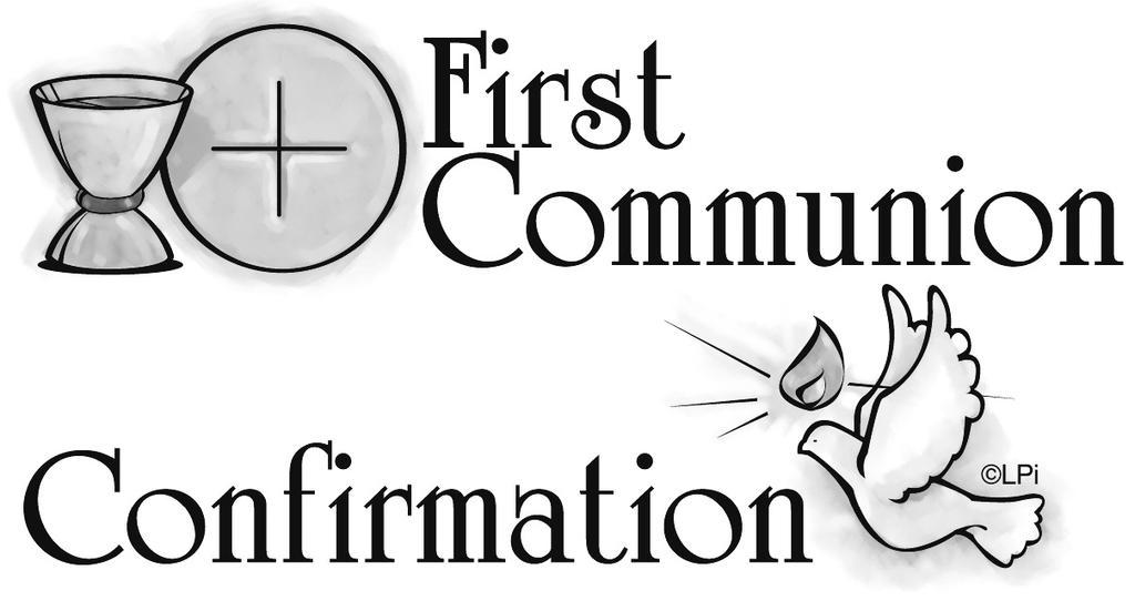 First Communion and Confirma on Dates First Communion Candidates will receive