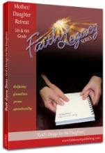 Faith Legacy Series: Curriculum Faith Legacy Series: Grades 5 & 6 Retreats The purpose of these retreats are to help parents, Mothers and their Daughters Fathers and their Sons, begin discussion on