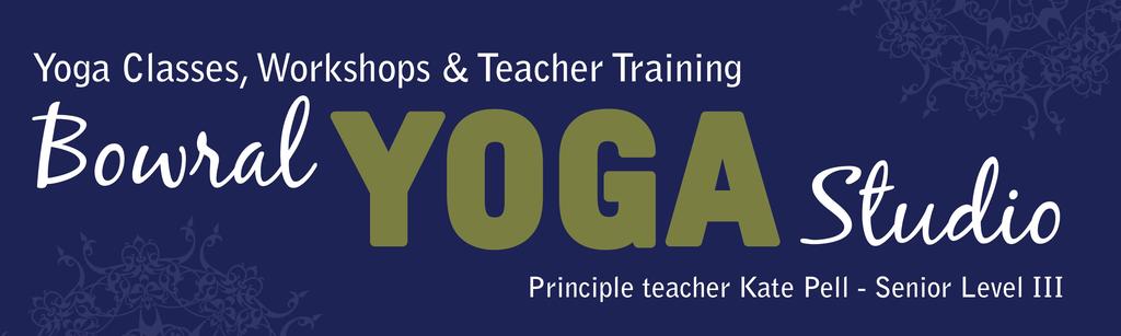 Teacher Training course - 2017 TEACHER TRAINING SCHEDULE Kate would like to invite you to discover and enrich the nature of you and the supportive practice of yoga, by joining in on the Bowral Yoga