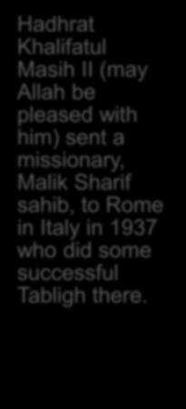 1937 After 1945 1955 2010 Hadhrat Khalifatul Masih II (may Allah be pleased with him) sent a missionary, Malik