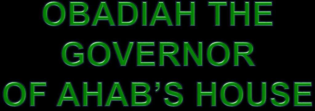 It was strange that so wicked a king as Ahab would employ a righteous person like Obadiah.