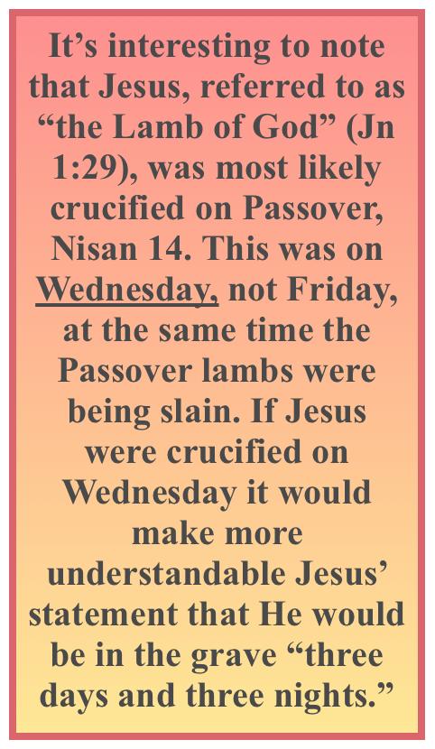 The Day Jesus Was Resurrected But the Lord DID tell us when the Resurrection occurred. It occurred the Sunday after the Passover Shabbat, on the Feast of First Fruits.