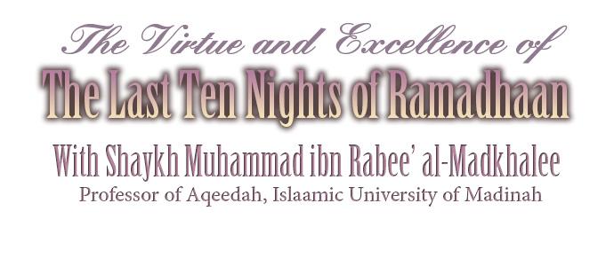 Translated by Mohamed Shabana From a tele-lecture by Ash-Shaykh Muhammad ibn Rabee al-madkhalee