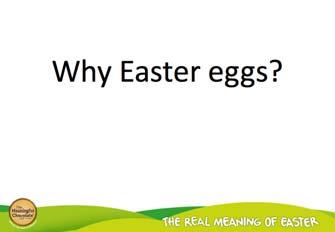 It s that time again you know eggs and fluffy chicks and chocolate eggs. So, how much do you know about eggs? Points to talk about: Can you think of all the different ways you come across eggs?