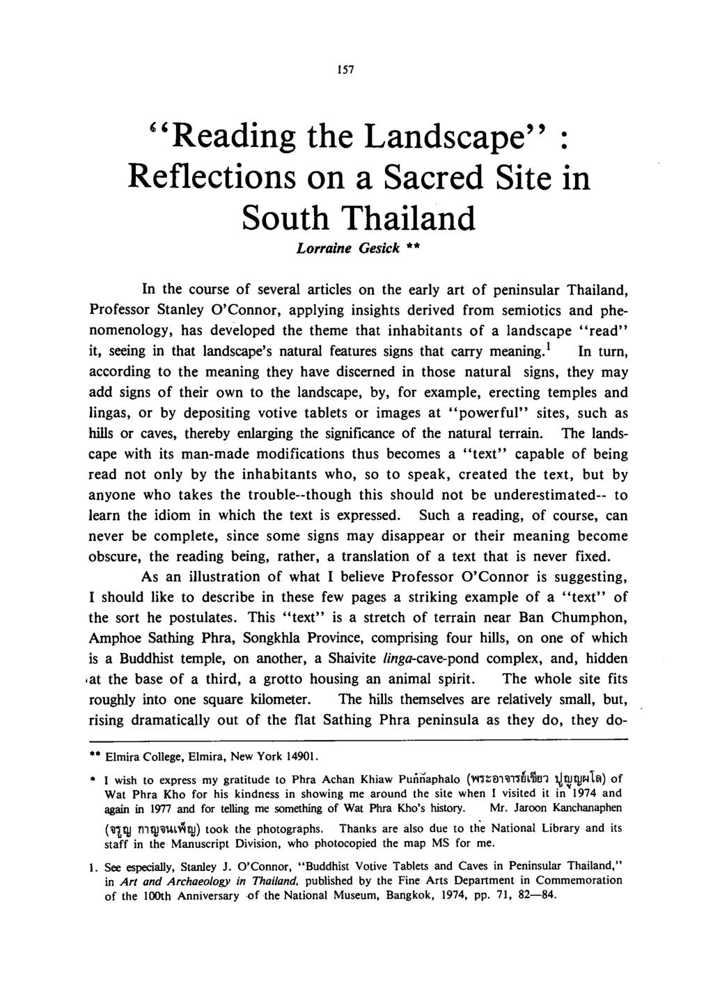 !57 ''Reading the Landscape'' : Reflections on a Sacred Site in South Thailand Lorraine Gesick ** In the course of several articles on the early art of peninsular Thailand, Professor Stanley