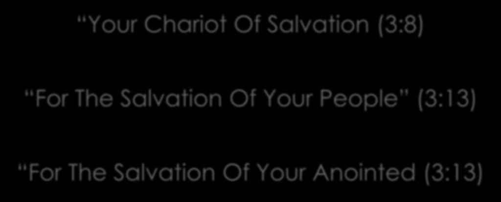 II. His Providential Purpose (3:8-15) Your Chariot Of Salvation (3:8) For