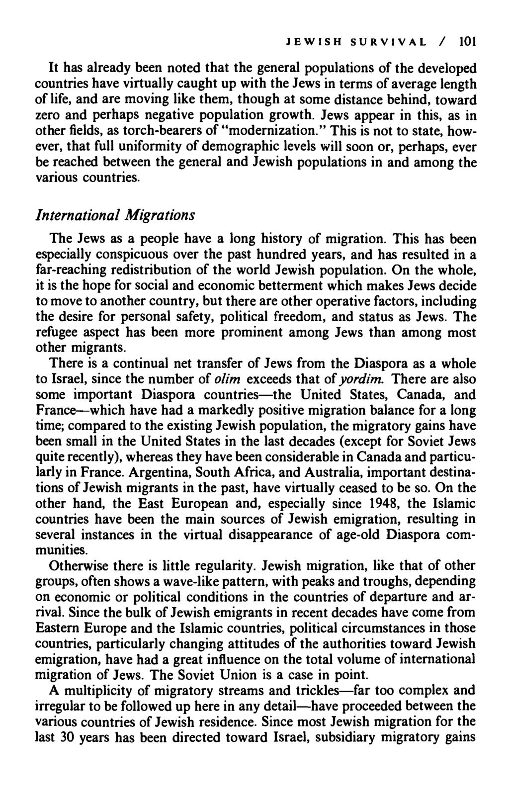 JEWISH SURVIVAL / 101 It has already been noted that the general populations of the developed countries have virtually caught up with the Jews in terms of average length of life, and are moving like