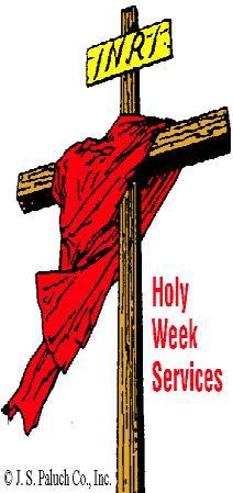 FROM THE PASTOR Dear Parishioners, Today we begin Holy Week, the most sacred and solemn time of the Church Year.