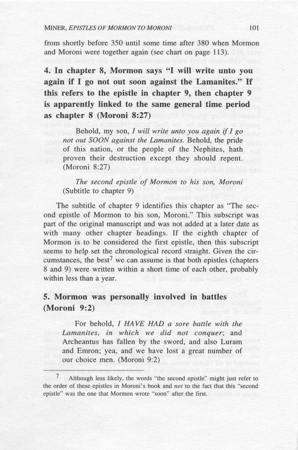 MNER, EPSTLES OF MORMON TO MORON 101 from shortly before 350 until some time after 380 when Mormon and Moroni were together again (see chart on page 113). 4.
